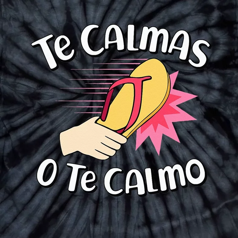 Te Calmas O Te Calmo Funny Mexican Spanish Mom Expression Tie-Dye T-Shirt