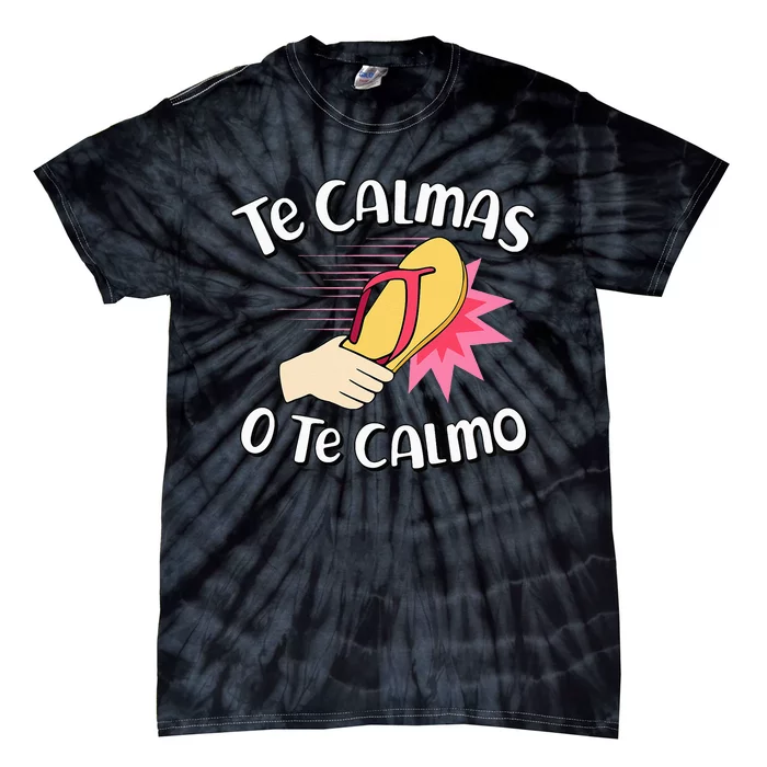 Te Calmas O Te Calmo Funny Mexican Spanish Mom Expression Tie-Dye T-Shirt