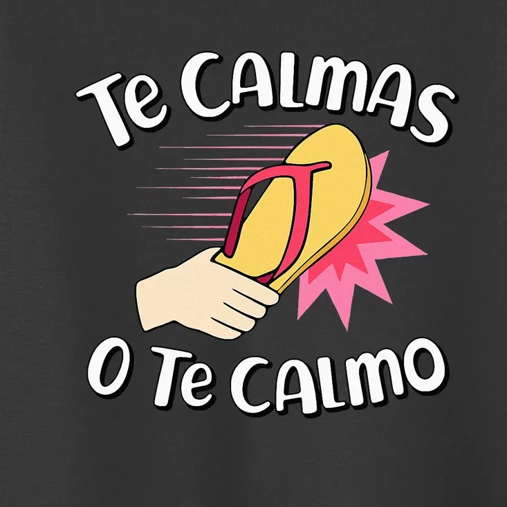 Te Calmas O Te Calmo Funny Mexican Spanish Mom Expression Toddler T-Shirt