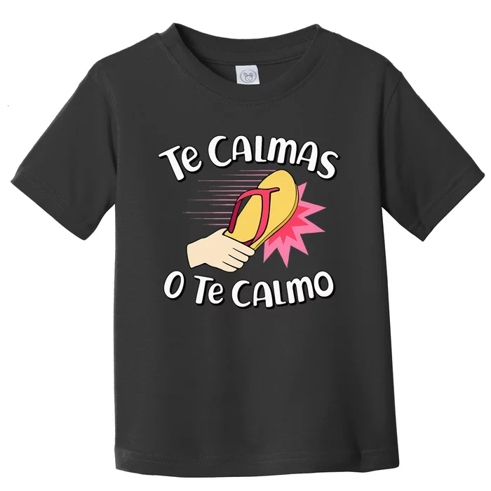 Te Calmas O Te Calmo Funny Mexican Spanish Mom Expression Toddler T-Shirt