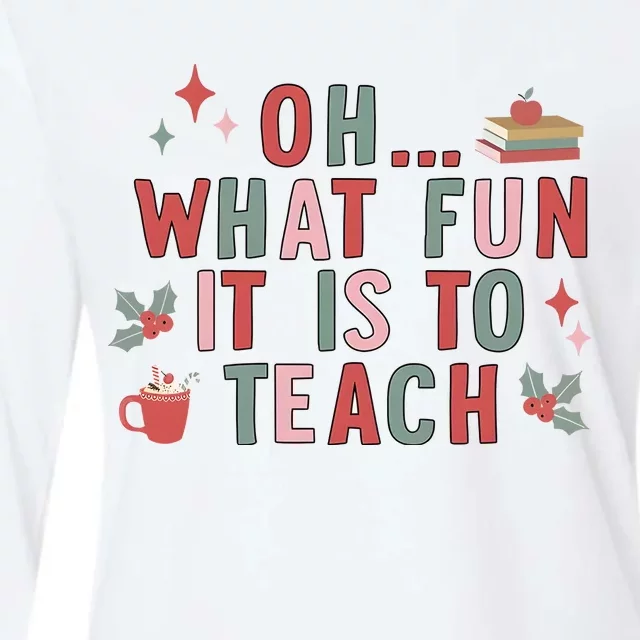 Teacher Christmas Oh What Fun It Is To Teach Womens Cotton Relaxed Long Sleeve T-Shirt