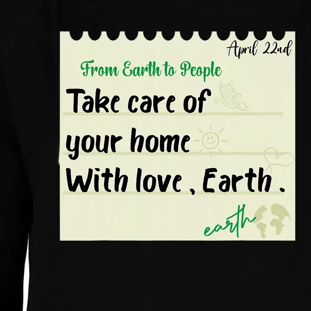 Take Care Of Your Home With Love Earth. Earth Day Womens Funnel Neck Pullover Hood