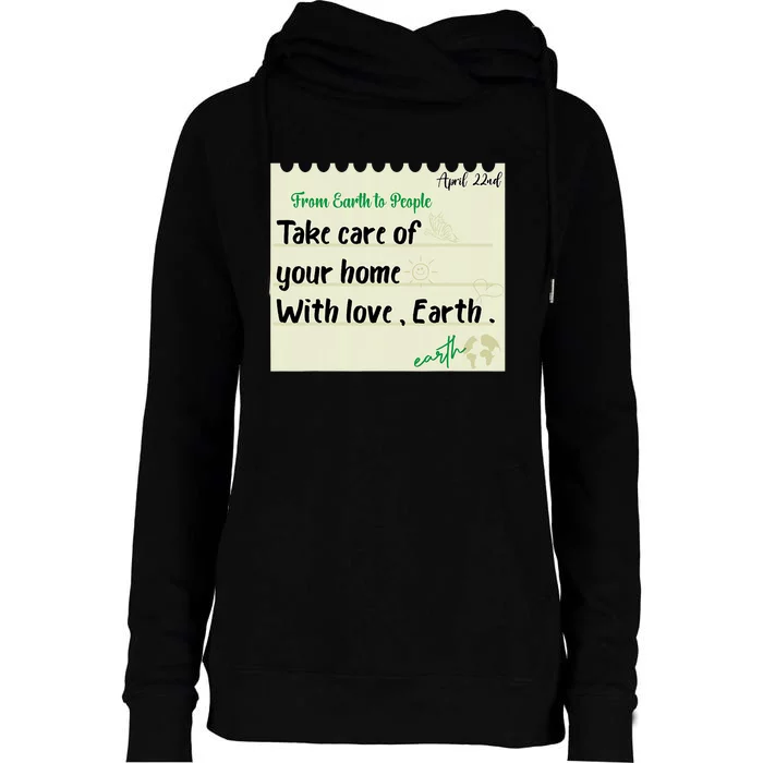 Take Care Of Your Home With Love Earth. Earth Day Womens Funnel Neck Pullover Hood