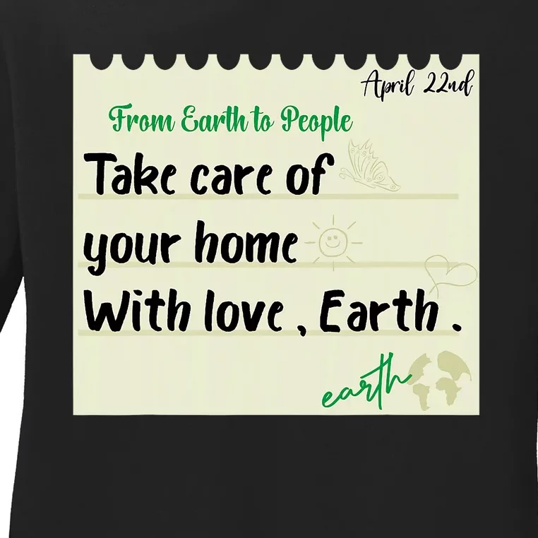 Take Care Of Your Home With Love Earth. Earth Day Ladies Long Sleeve Shirt