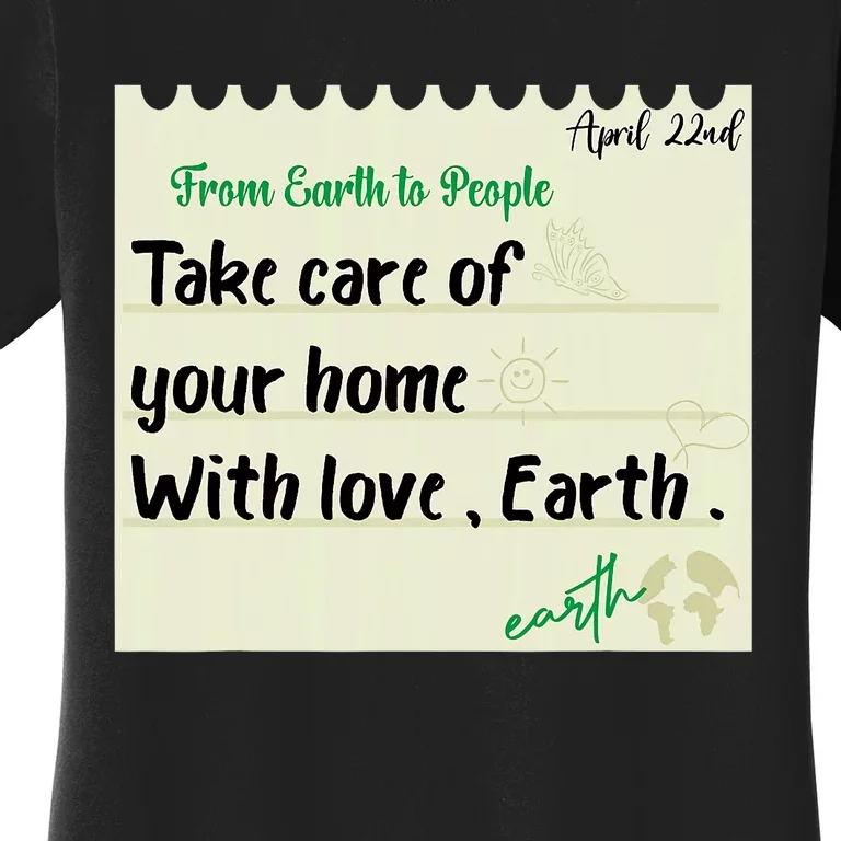 Take Care Of Your Home With Love Earth. Earth Day Women's T-Shirt