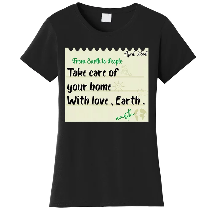 Take Care Of Your Home With Love Earth. Earth Day Women's T-Shirt