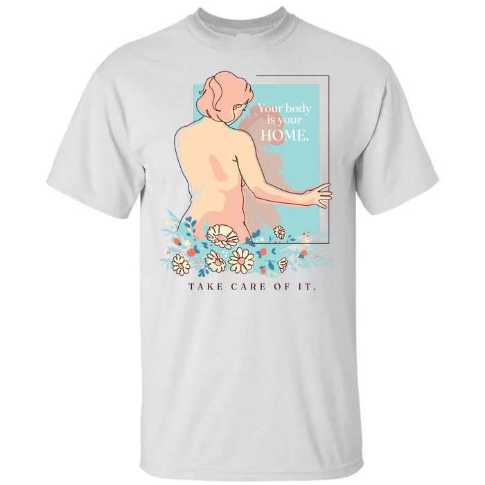 Take Care Of Your Body Mental Health Tall T-Shirt