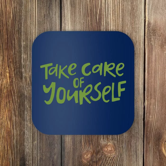 Take Care Of Yourself Positive Quote Coaster