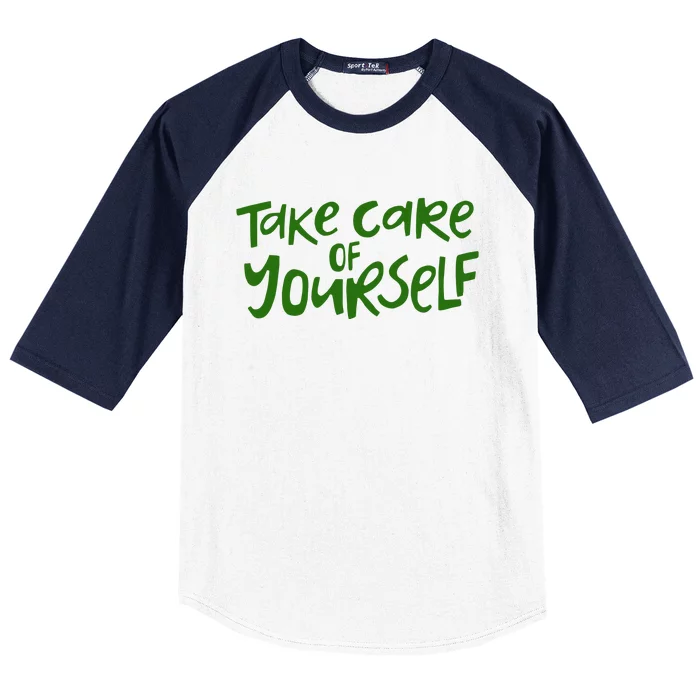 Take Care Of Yourself Positive Quote Baseball Sleeve Shirt