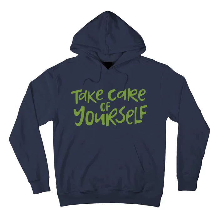 Take Care Of Yourself Positive Quote Tall Hoodie