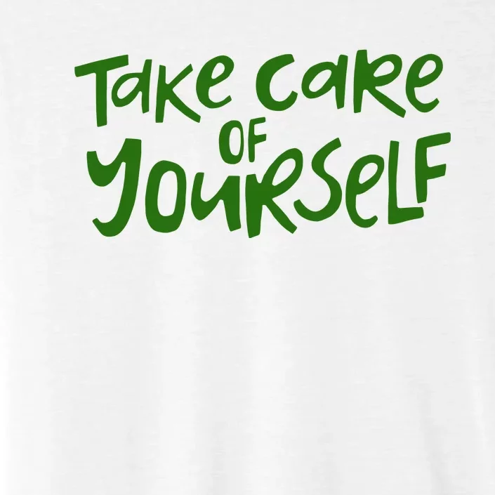 Take Care Of Yourself Positive Quote ChromaSoft Performance T-Shirt