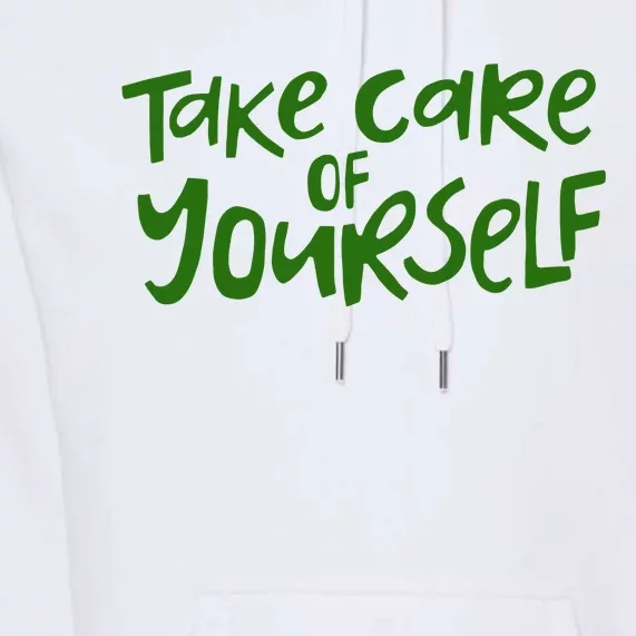 Take Care Of Yourself Positive Quote Premium Hoodie