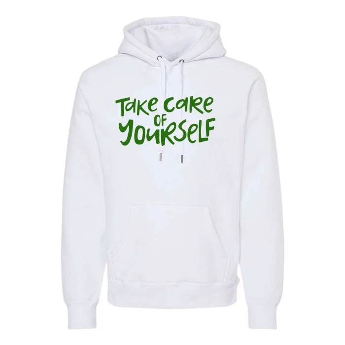 Take Care Of Yourself Positive Quote Premium Hoodie