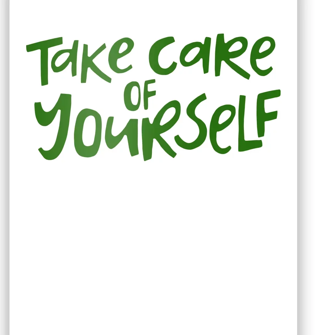 Take Care Of Yourself Positive Quote Poster