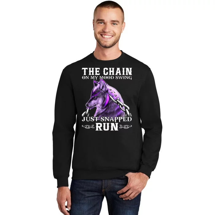 The Chain On My Mood Swing Just Snapped Run Wolf Cool Funny Sweatshirt