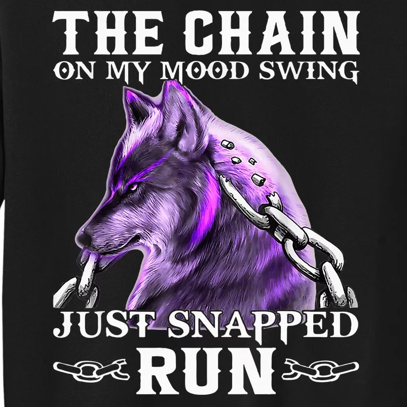 The Chain On My Mood Swing Just Snapped Run Wolf Cool Funny Sweatshirt