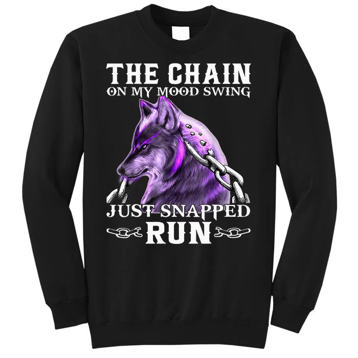 The Chain On My Mood Swing Just Snapped Run Wolf Cool Funny Sweatshirt