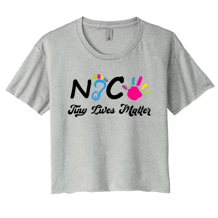 Taking Care Of Tiny Lives Neonatal NICU Nurse Gift Women's Crop Top Tee