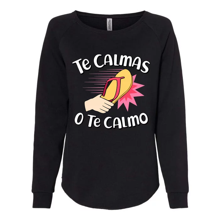 Te Calmas O Te Calmo Funny Mexican Spanish Mom Expression Womens California Wash Sweatshirt