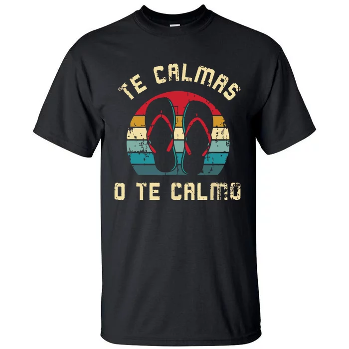 Te Calmas O Te Calmo Funny Spanish Speaker Gift Tall T-Shirt