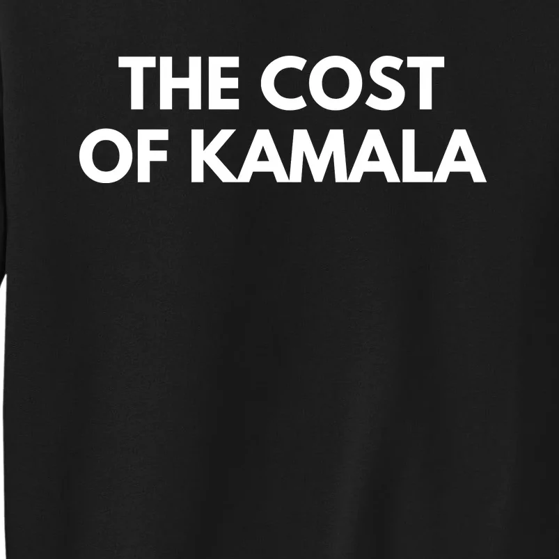 The Cost Of Kamala Sweatshirt