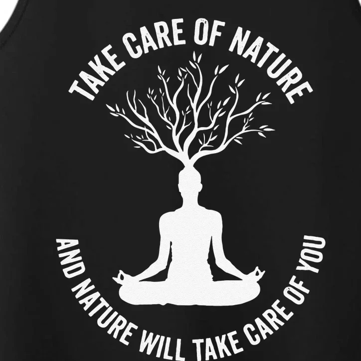 Take Care Of Nature And Nature Will Take Care Of You Gift Performance Tank