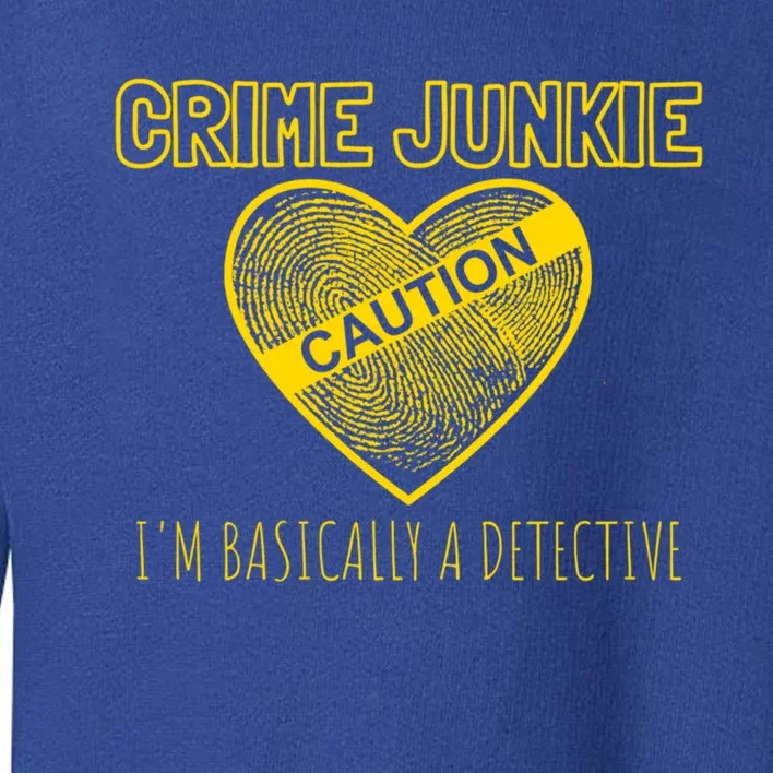 True Crime Podcast Junkie Be Weird Basically A Detective Gift Toddler Sweatshirt