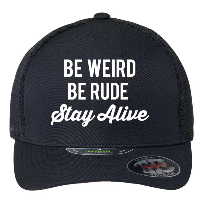 True Crime Podcast Junkie Be Weird Be Rude Stay Alive Gift Flexfit Unipanel Trucker Cap