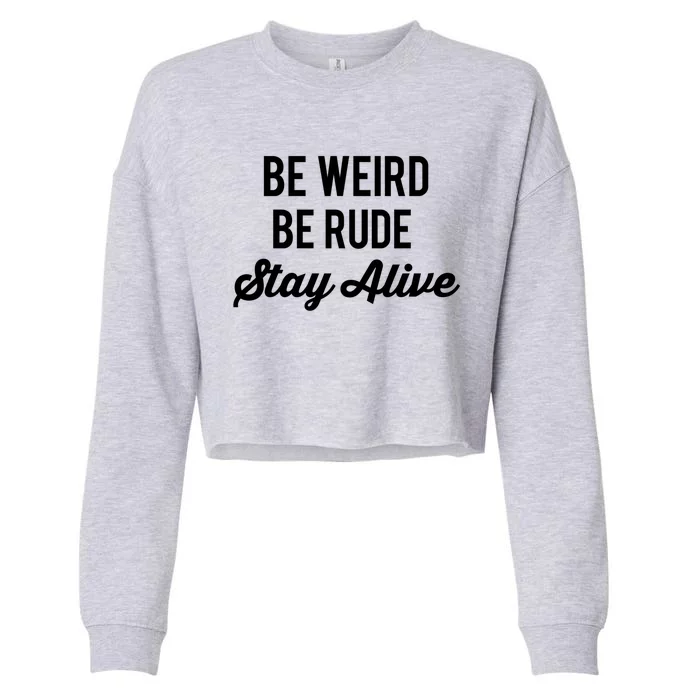 True Crime Podcast Junkie Be Weird Be Rude Stay Alive Gift Cropped Pullover Crew