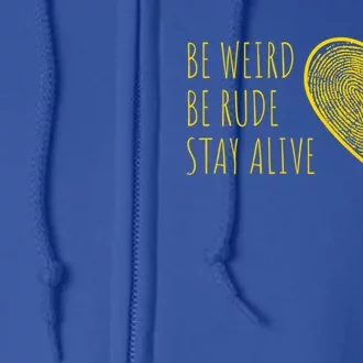 True Crime Podcast Junkie Fan Be Weird Be Rude Stay Alive Cool Gift Full Zip Hoodie