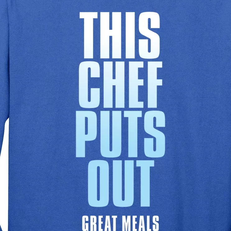 This Chef Puts Out Great Meals Funny Chef Great Gift Tall Long Sleeve T-Shirt