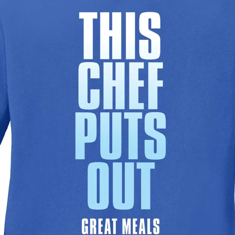 This Chef Puts Out Great Meals Funny Chef Meaningful Gift Ladies Long Sleeve Shirt