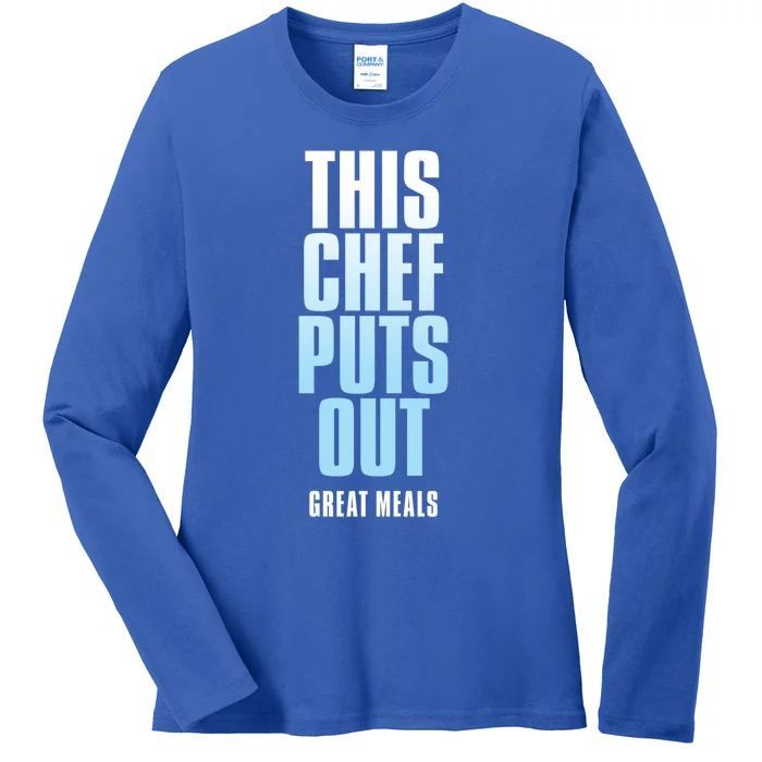 This Chef Puts Out Great Meals Funny Chef Meaningful Gift Ladies Long Sleeve Shirt