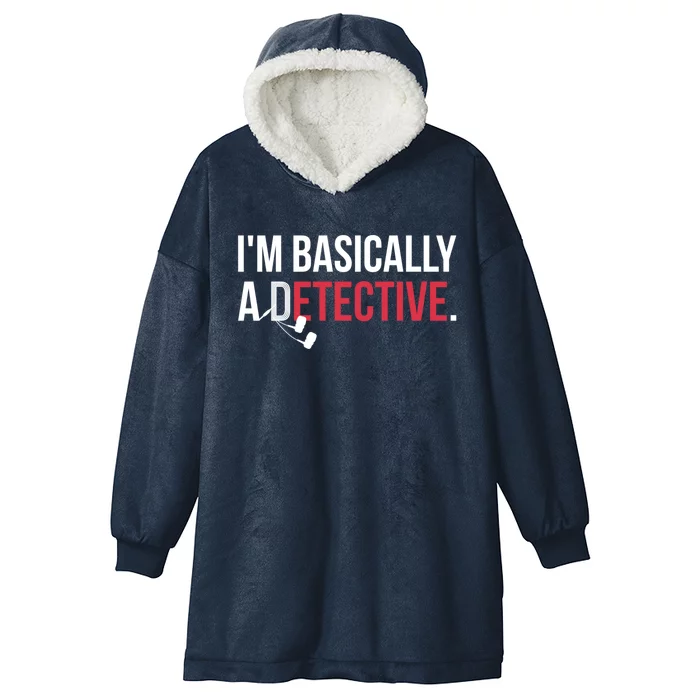 True Crime Podcast Lover Gift Tee Im Basically A Detective Gift Hooded Wearable Blanket