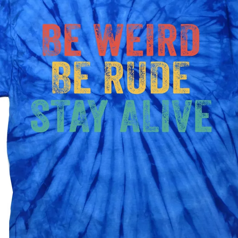 True Crime Podcast Junkie Be Weird Be Rude Stay Alive Cute Gift Tie-Dye T-Shirt