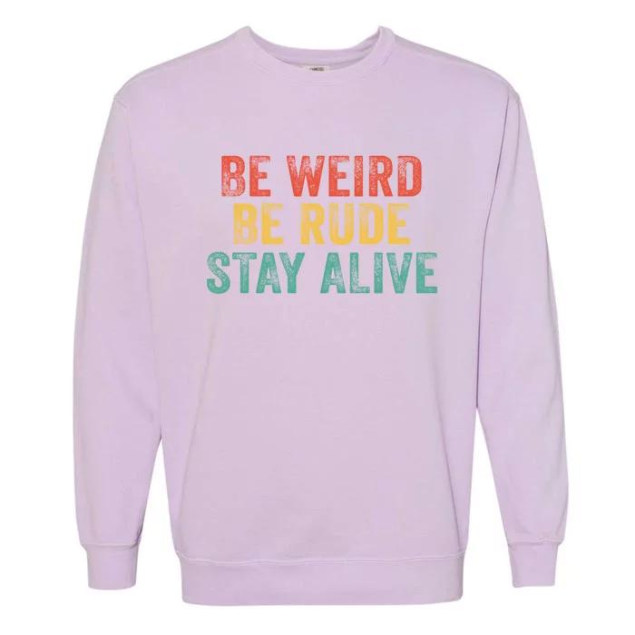 True Crime Podcast Junkie Be Weird Be Rude Stay Alive Cute Gift Garment-Dyed Sweatshirt