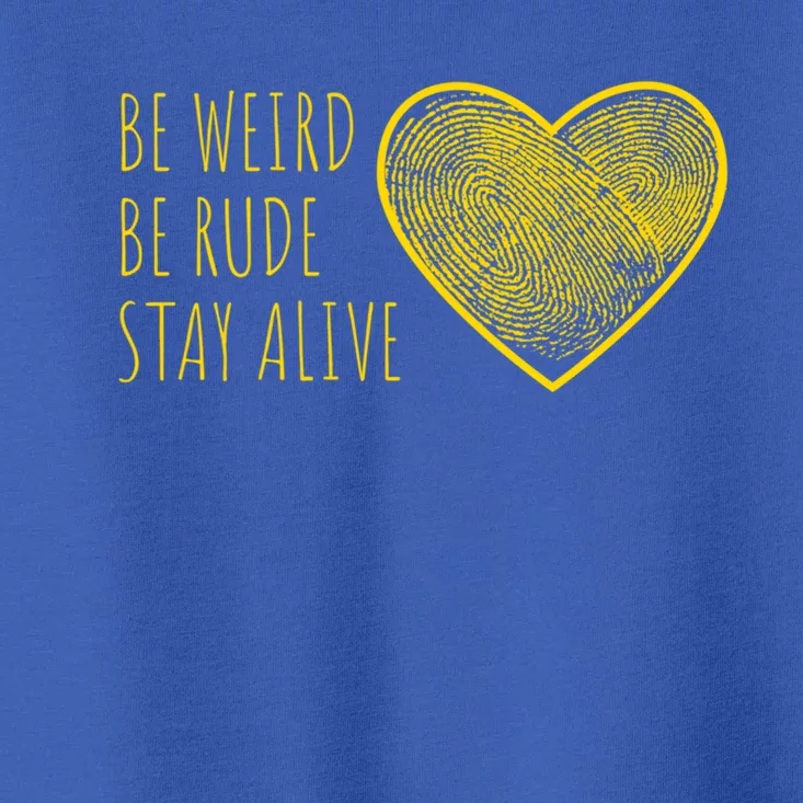 True Crime Podcast Junkie Love Be Weird Be Rude Stay Alive Gift Toddler T-Shirt