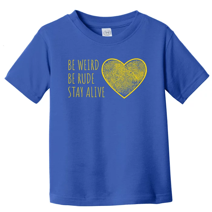 True Crime Podcast Junkie Love Be Weird Be Rude Stay Alive Gift Toddler T-Shirt