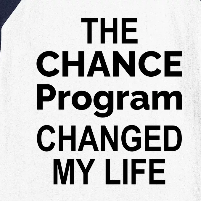 The Chance Program Changed My Life Baseball Sleeve Shirt