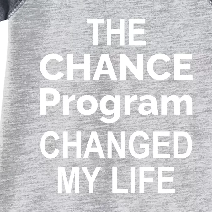 The Chance Program Changed My Life Infant Baby Jersey Bodysuit