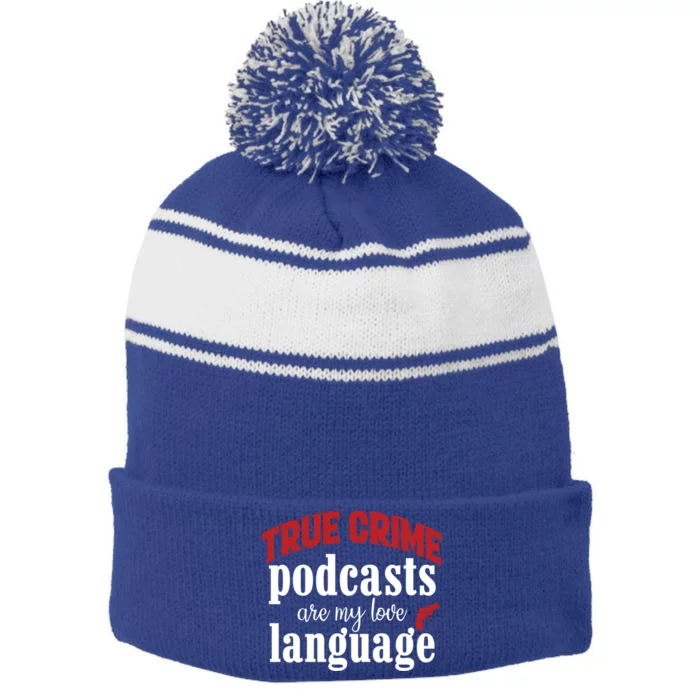 True Crime Podcasts Are My Love Language Gift Stripe Pom Pom Beanie