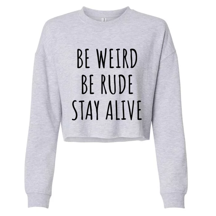 True Crime Podcast Junkie Be Weird Be Rude Stay Alive Gift Meaningful Gift Cropped Pullover Crew