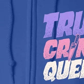 True Crime Queen Gift Full Zip Hoodie