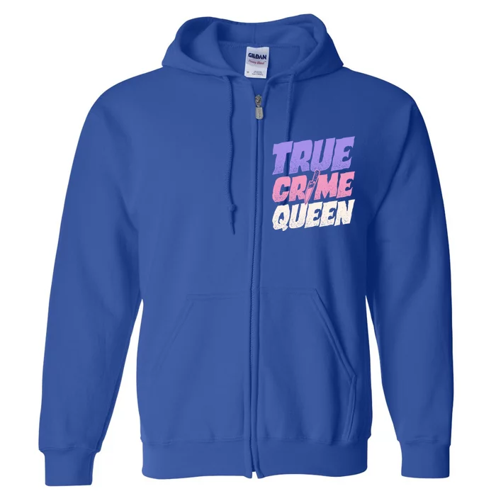 True Crime Queen Gift Full Zip Hoodie