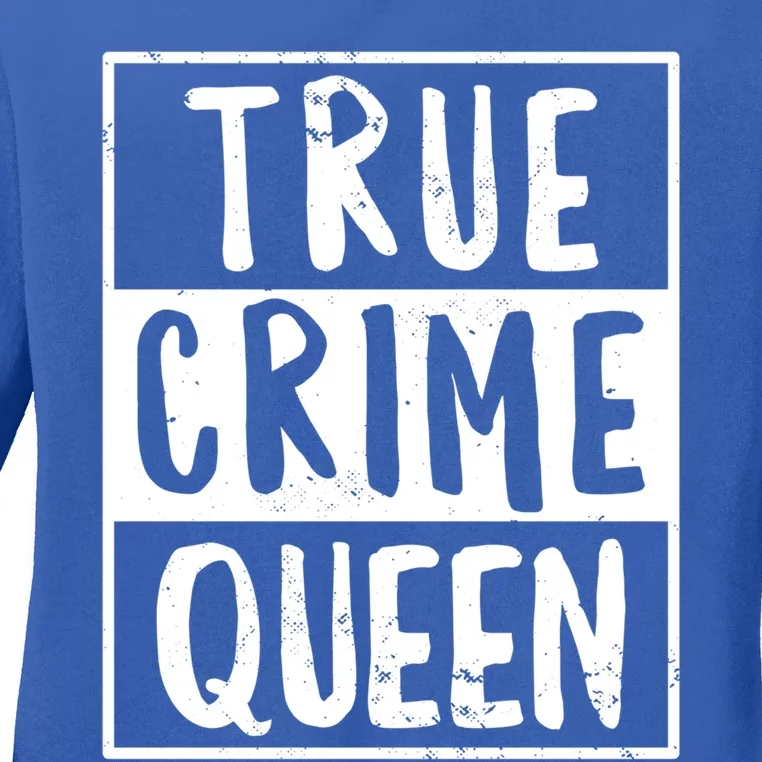 True Crime Queen True Crime Podcast Lover Gift Ladies Long Sleeve Shirt