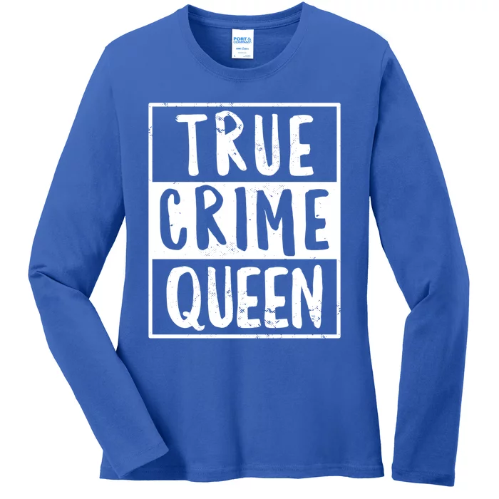 True Crime Queen True Crime Podcast Lover Gift Ladies Long Sleeve Shirt