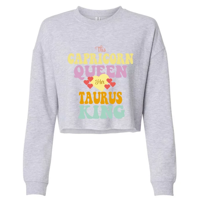 This Capricorn Queen Loves Her Taurus King Funny Gift Cropped Pullover Crew