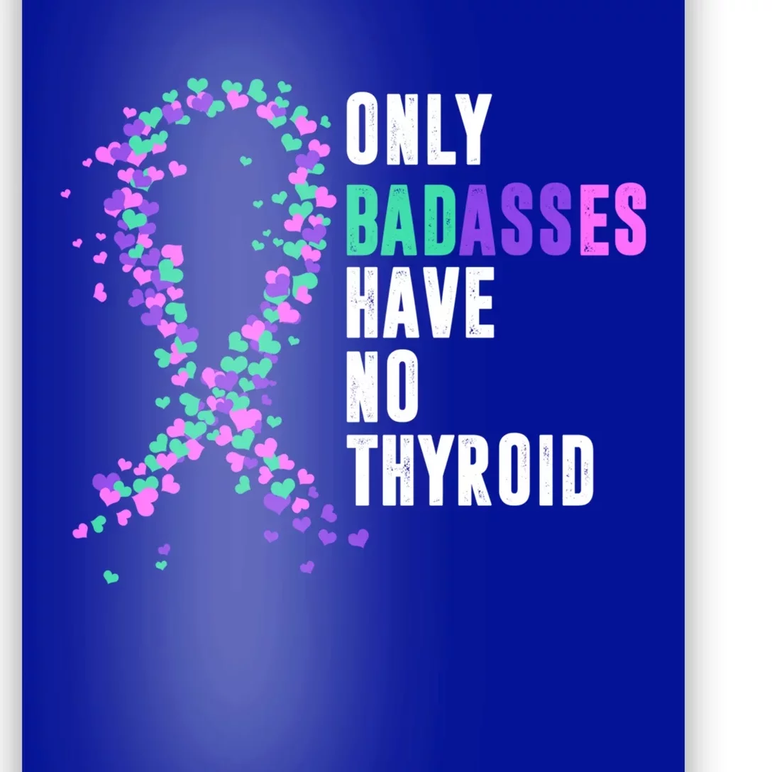 Thyroid Cancer Ribbon Thyroidectomy Removal Surgery Badasses Great Gift Poster