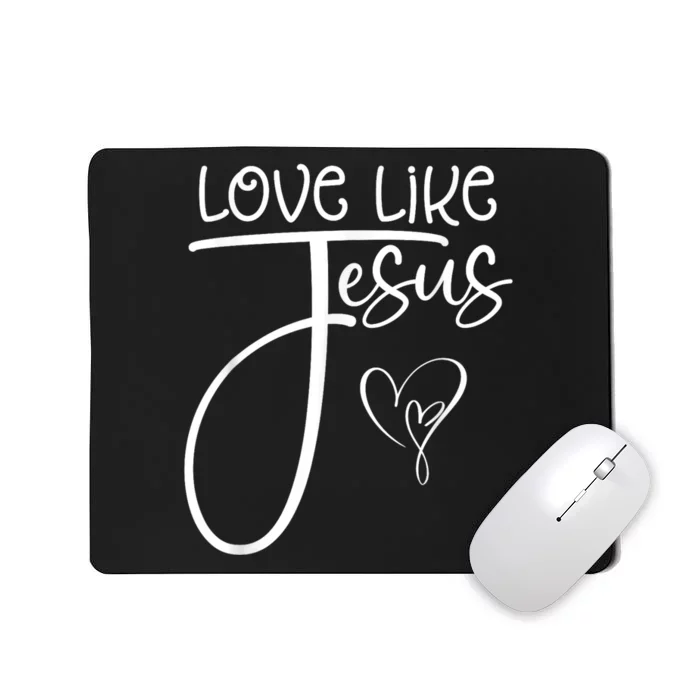 Trendy Christian Religious Love Like Jesus Mousepad