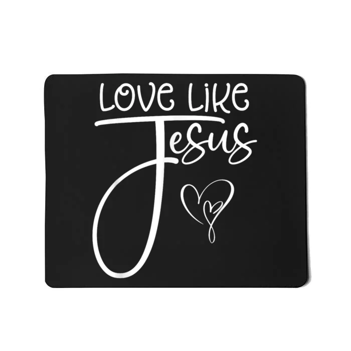 Trendy Christian Religious Love Like Jesus Mousepad